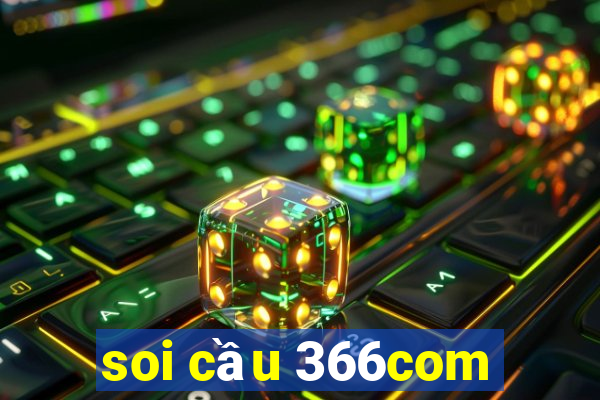 soi cầu 366com