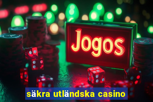 säkra utländska casino