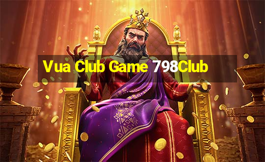 Vua Club Game 798Club