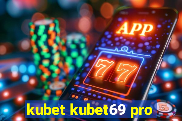 kubet kubet69 pro