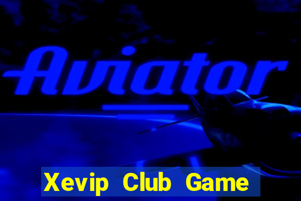 Xevip Club Game Bài Nhất Vip