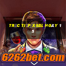 Trực tiếp XSBL ngày 15