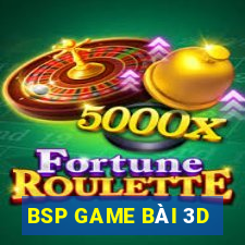 BSP GAME BÀI 3D