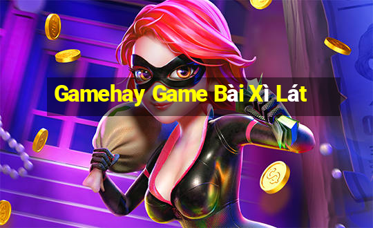 Gamehay Game Bài Xì Lát