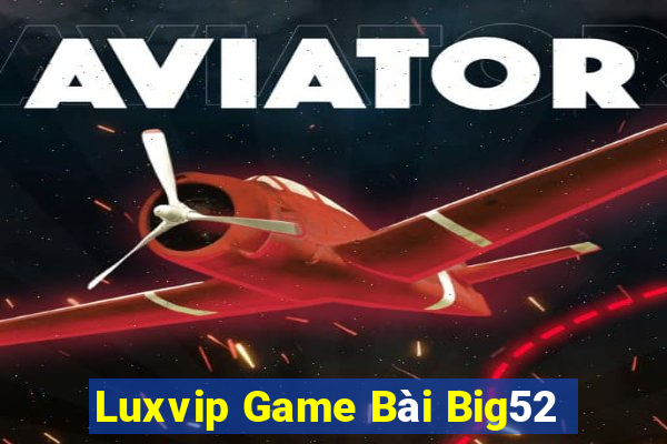 Luxvip Game Bài Big52