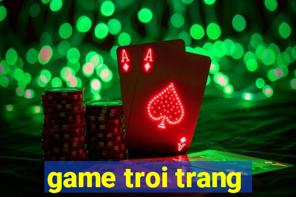 game troi trang