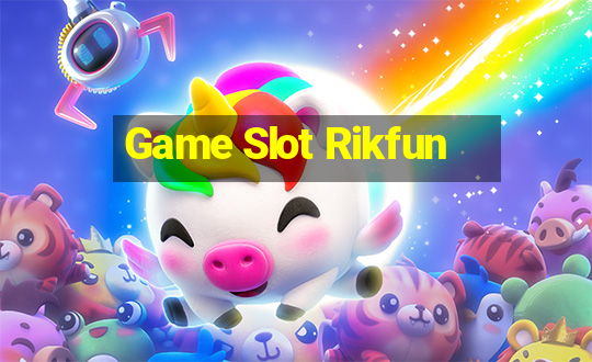 Game Slot Rikfun