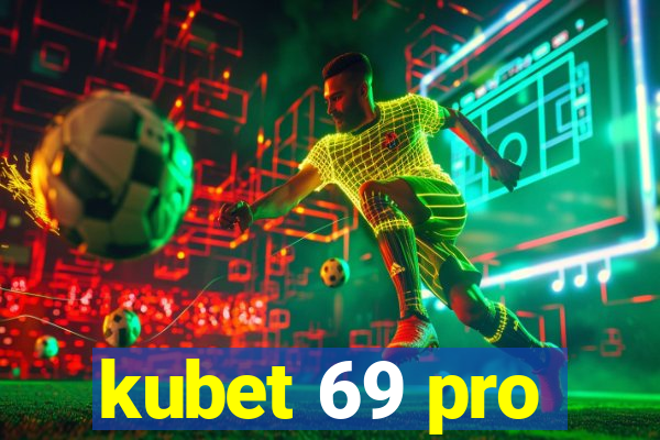 kubet 69 pro