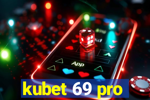 kubet 69 pro