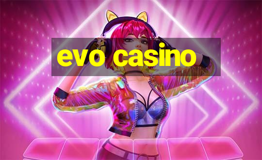 evo casino