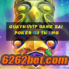 Quayhuvip Game Bài Poker Đổi Thưởng