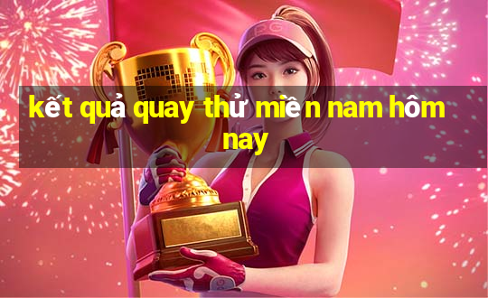 kết quả quay thử miền nam hôm nay