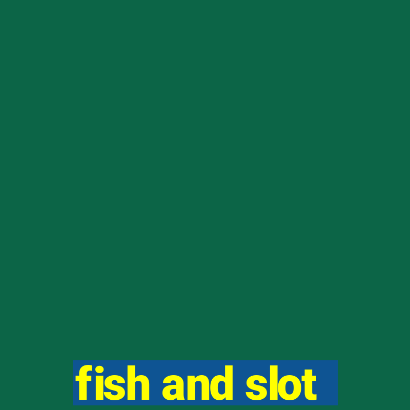 fish and slot