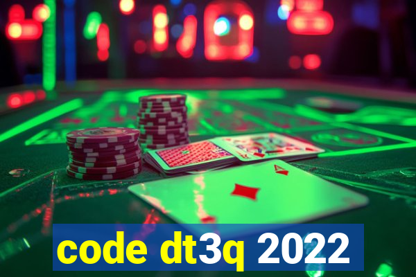 code dt3q 2022