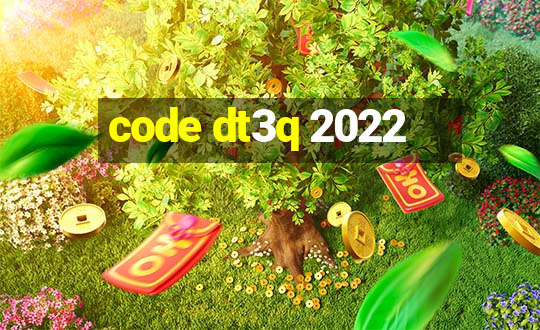 code dt3q 2022