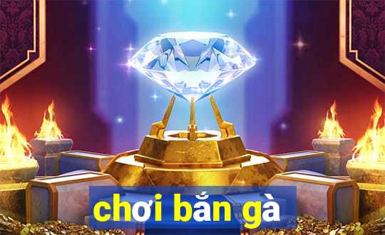 chơi bắn gà