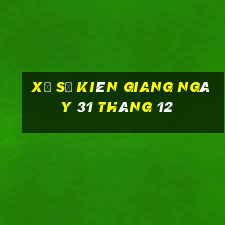 xổ số kiên giang ngày 31 tháng 12