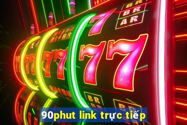 90phut link trực tiếp