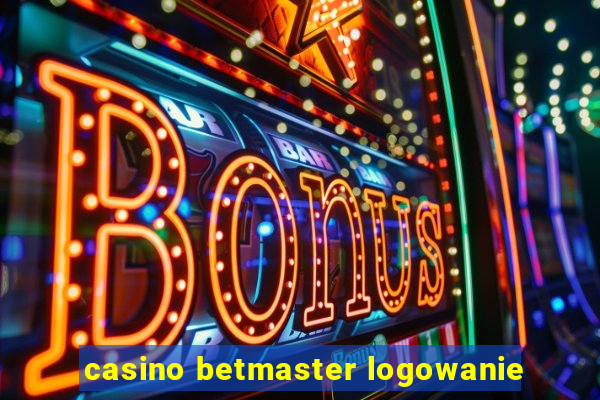 casino betmaster logowanie