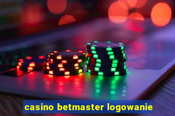 casino betmaster logowanie