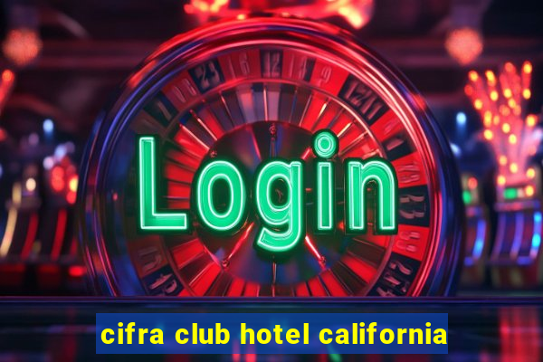 cifra club hotel california