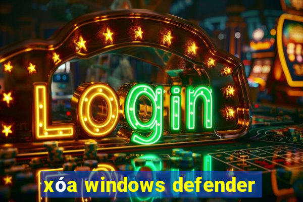 xóa windows defender