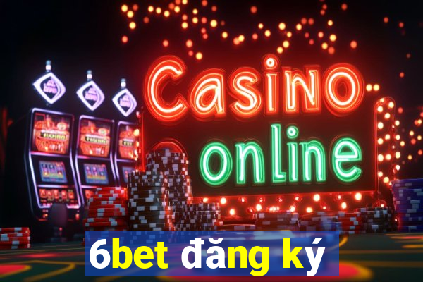 6bet đăng ký