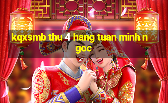 kqxsmb thu 4 hang tuan minh ngoc