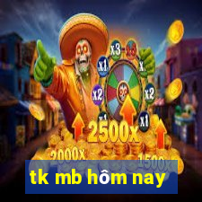 tk mb hôm nay