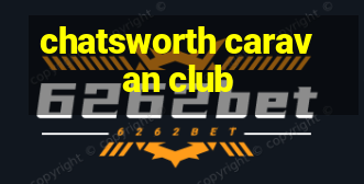 chatsworth caravan club