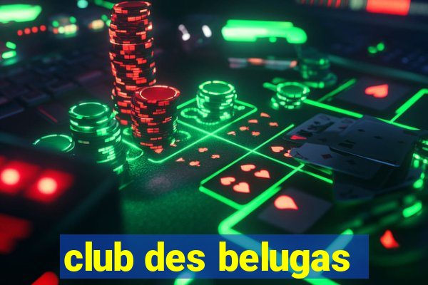 club des belugas