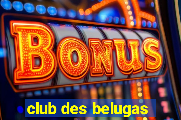 club des belugas