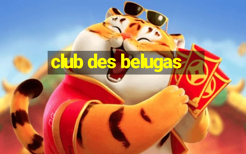 club des belugas