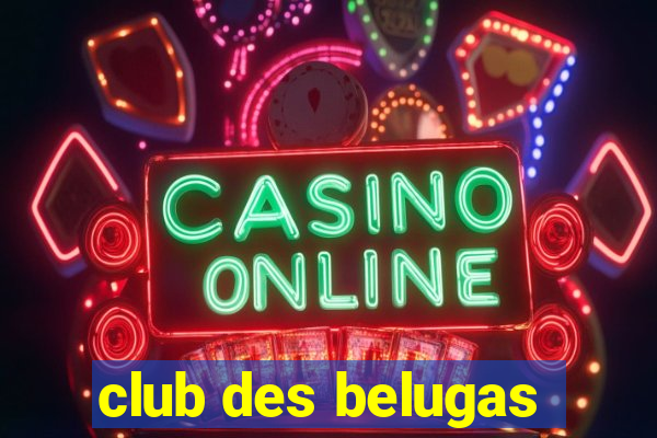 club des belugas