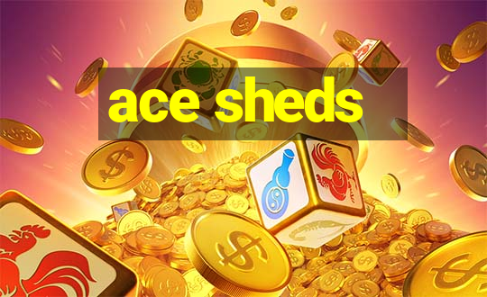 ace sheds