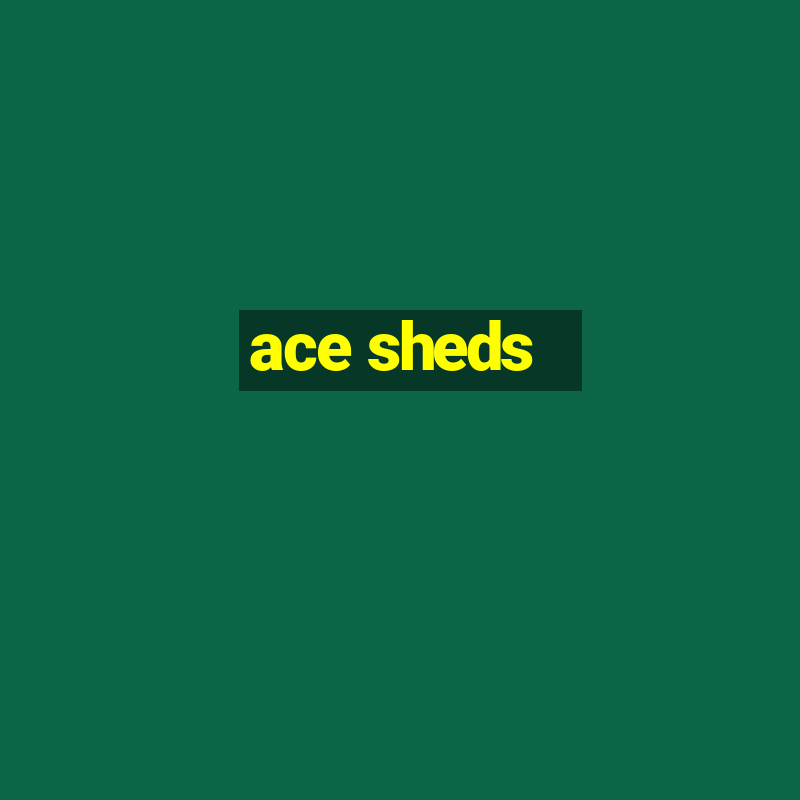 ace sheds