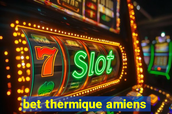 bet thermique amiens