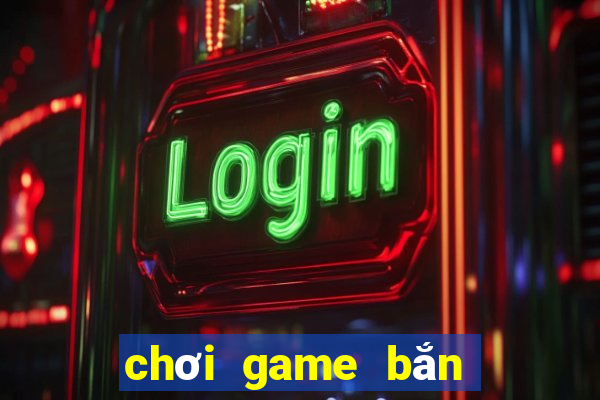 chơi game bắn súng trên máy tính