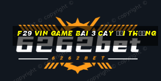 F29 Vin Game Bài 3 Cây Đổi Thưởng