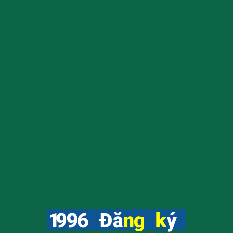 1996 Đăng ký nền tảng