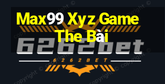 Max99 Xyz Game The Bài