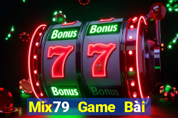 Mix79 Game Bài Online Uy Tín