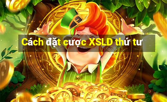 Cách đặt cược XSLD thứ tư