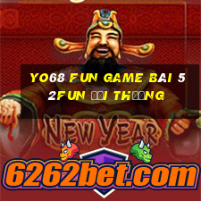 Yo68 Fun Game Bài 52Fun Đổi Thưởng