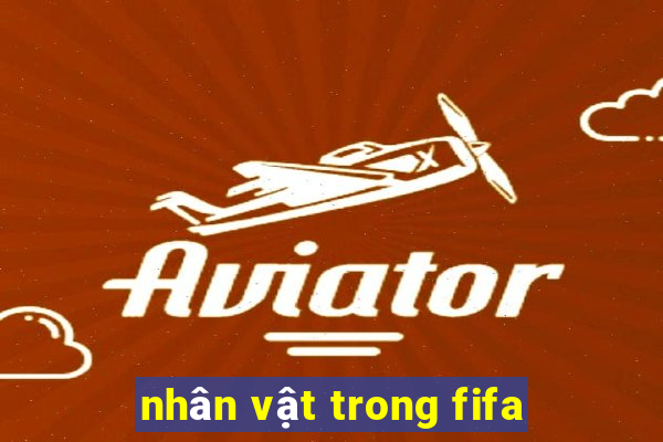 nhân vật trong fifa