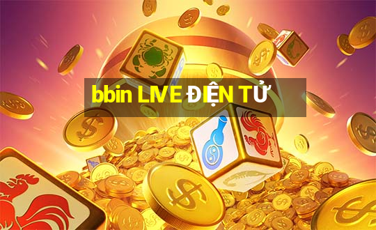 bbin LIVE ĐIỆN TỬ