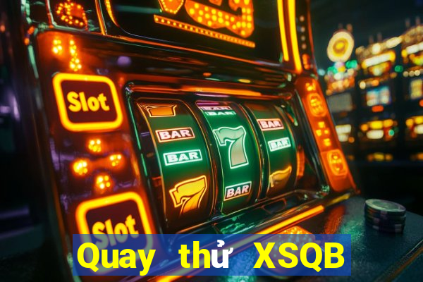 Quay thử XSQB ngày 16