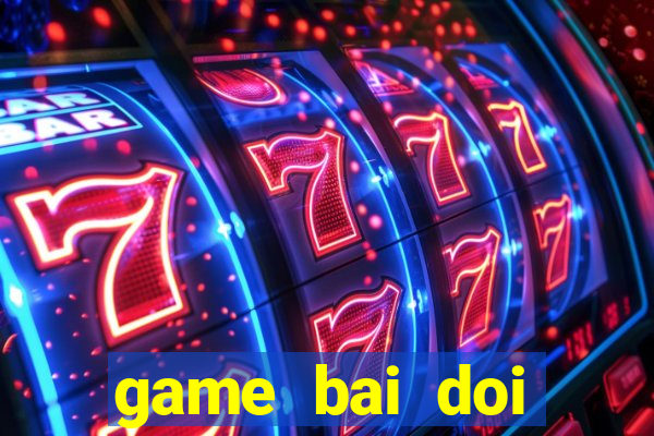 game bai doi thuong 2018