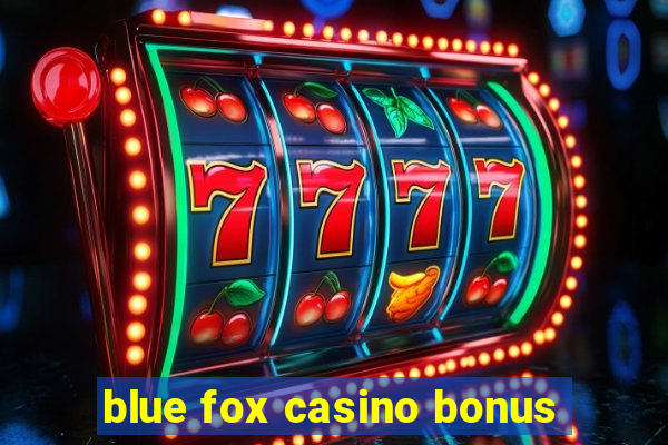 blue fox casino bonus