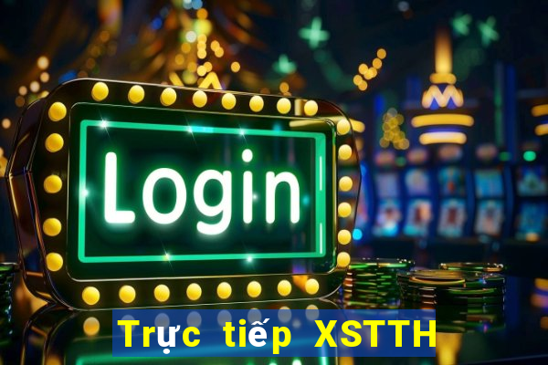 Trực tiếp XSTTH ngày mai